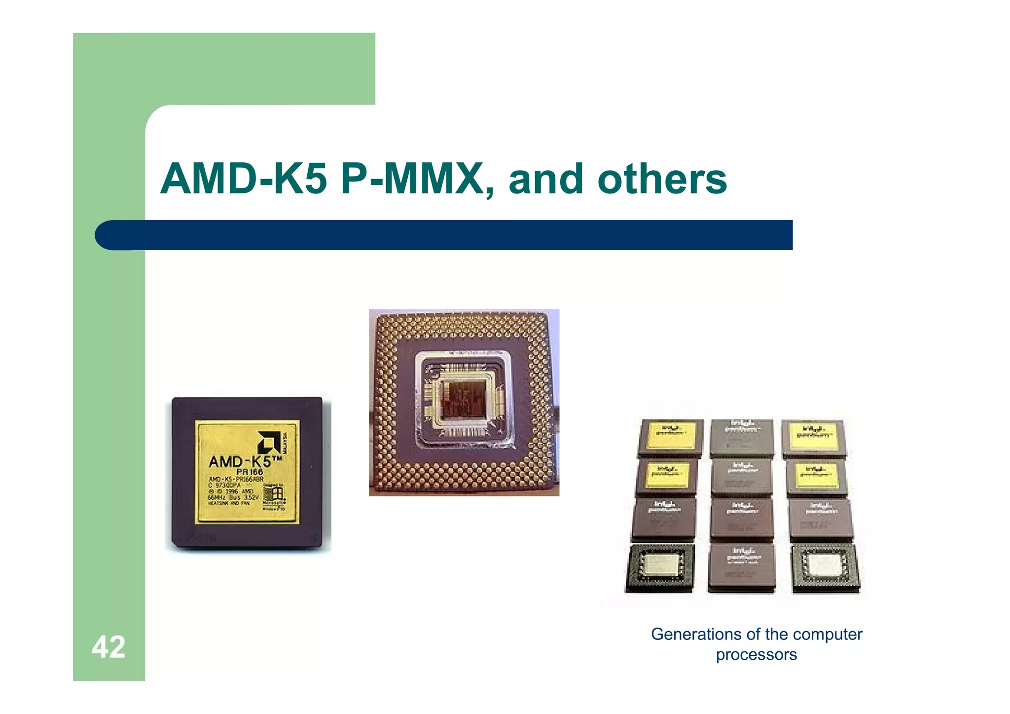 Generations of the computer
processors42
AMD-K5 P-MMX, and others
 