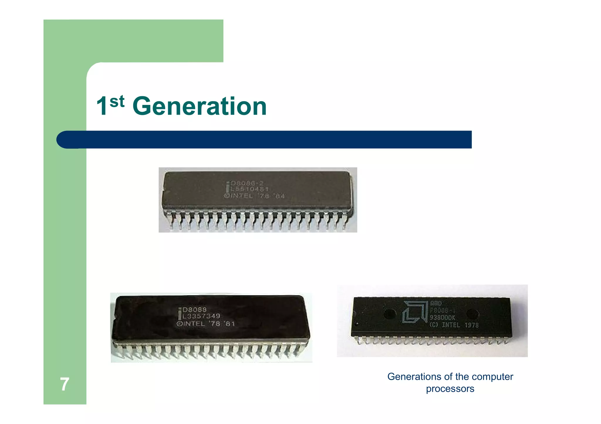 Generations of the computer
processors7
1st Generation
 