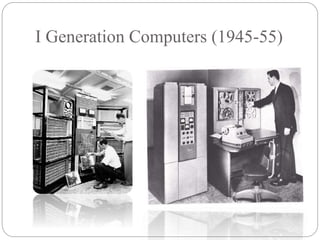 I Generation Computers (1945-55)
 