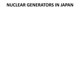 NUCLEAR GENERATORS IN JAPAN
 