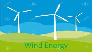 Wind Energy
 