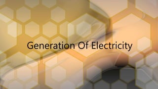 Generation Of Electricity
 