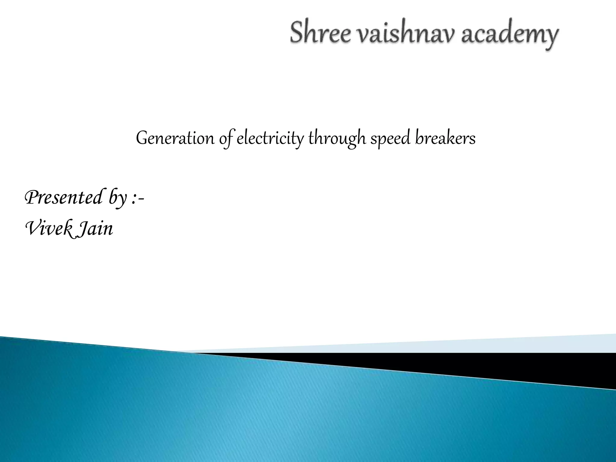 Generation of electricity through speed breakers PPT