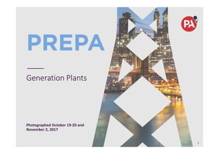 PREPA
Generation Plants
Photographed October 19-20 and
November 2, 2017
1
 
