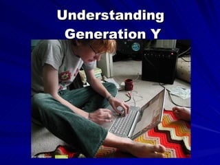 Understanding  Generation Y Joel Bombardier 