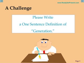 A Challenge Please Write  a One Sentence Definition of  “ Generation.”  