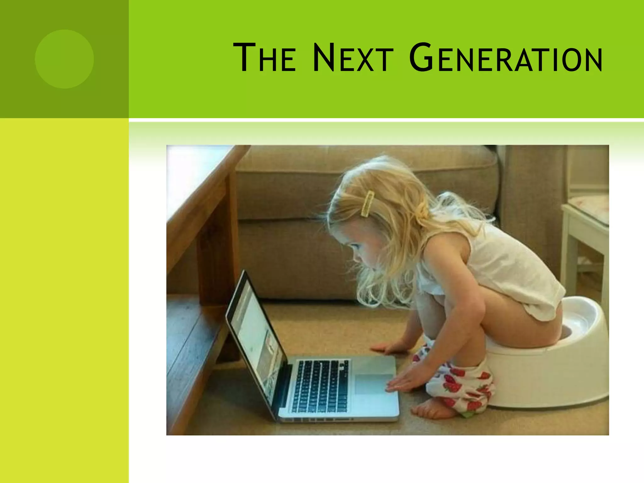 T HE N EXT G ENERATION
 