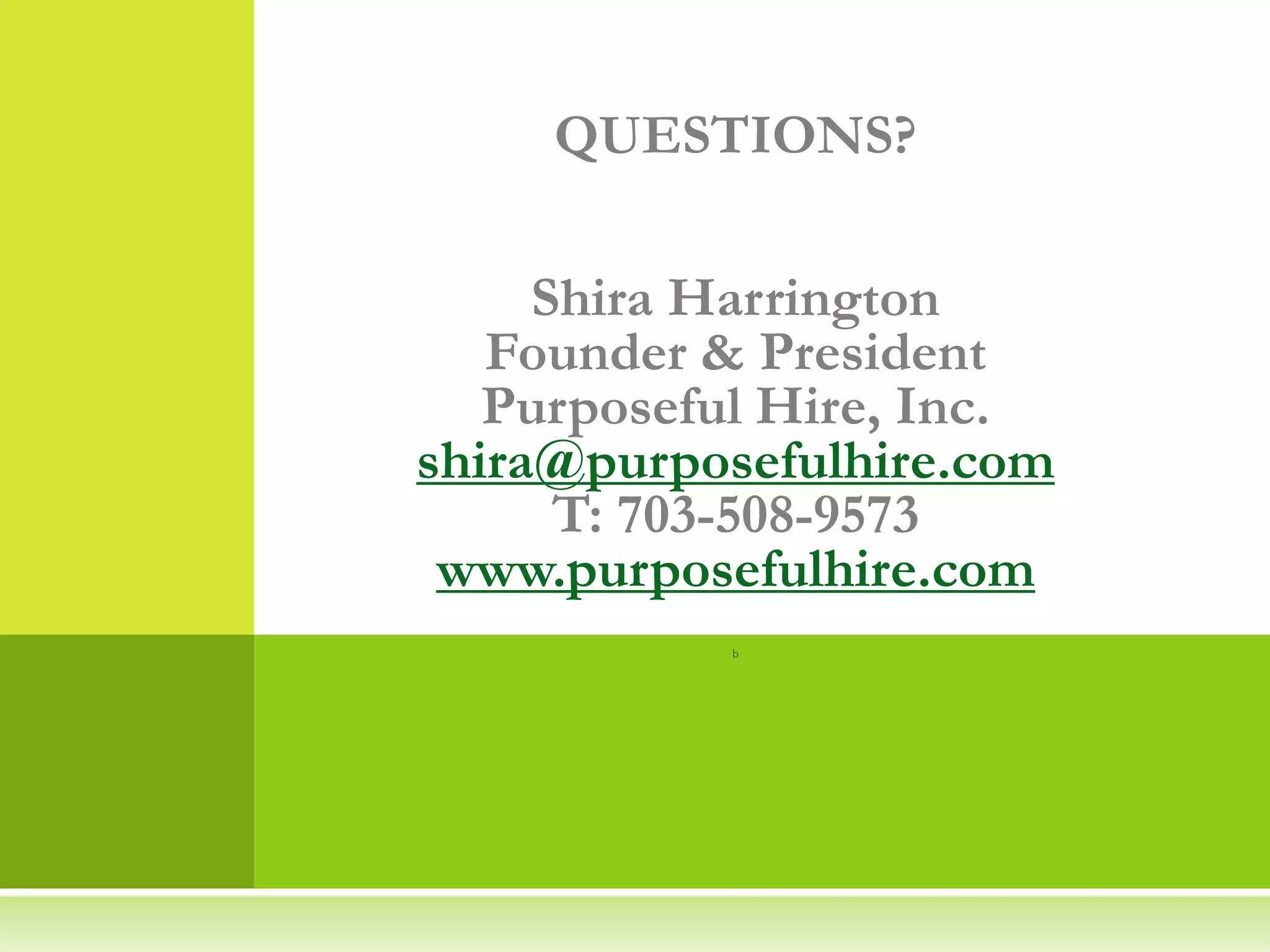 shira@purposefulhire.com
www.purposefulhire.com
 