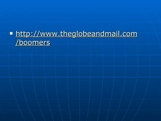 http :// www . theglobeandmail . com /boomers 