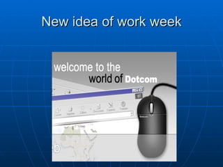 New idea of work week 