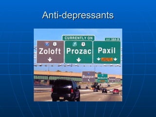 Anti-depressants 