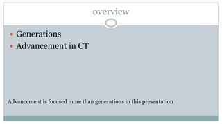Generations and advancement of CT | PPTX