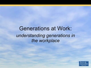 Generations at Work: understanding generations in the workplace 