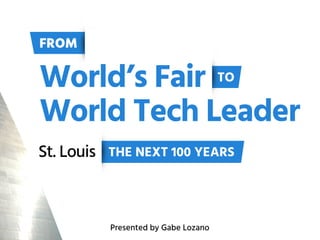 From World's Fair to World's Tech Leader: St. Louis, The Next 100 Years