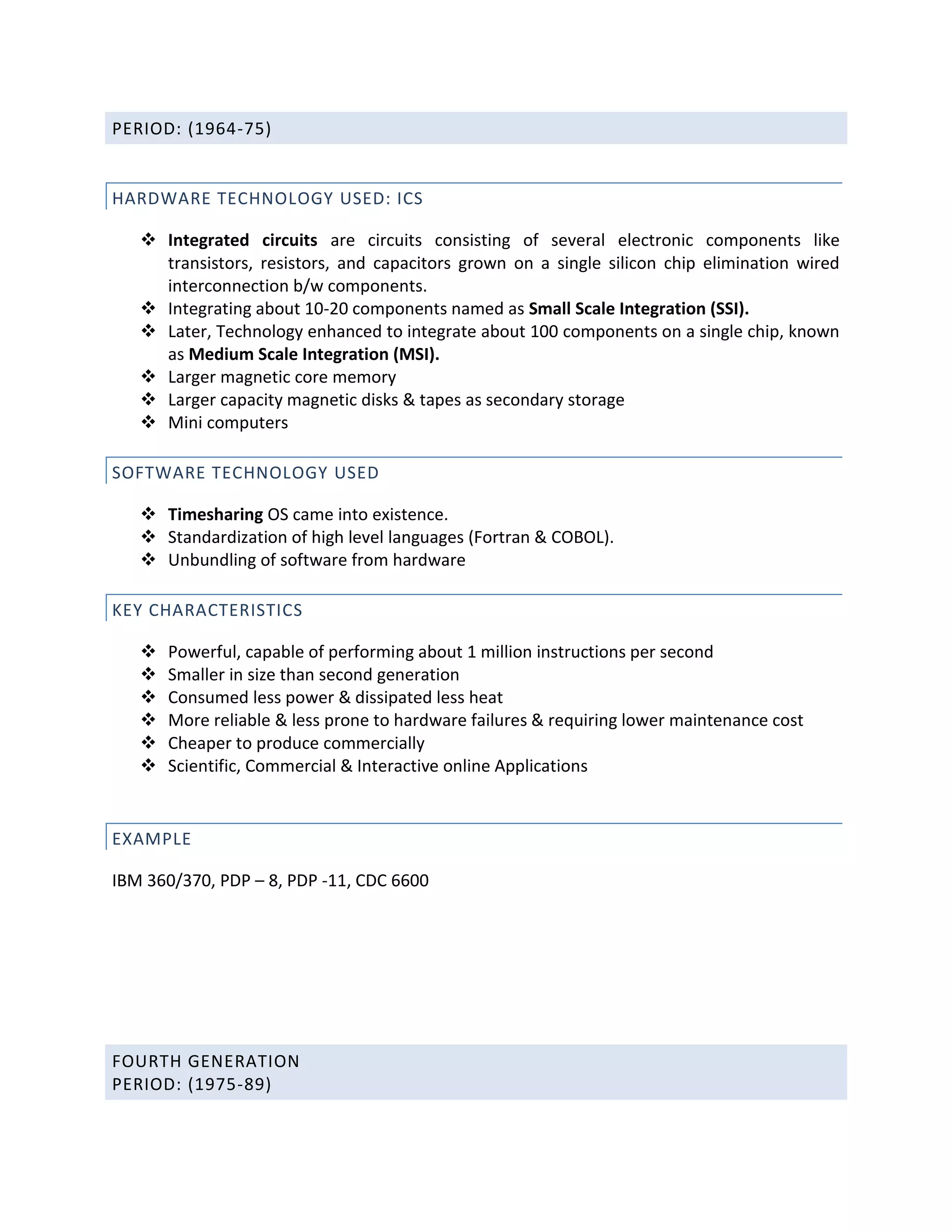 The stored program concept was used.Key Characteristics<br />Bulky in size