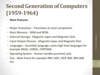 Second Generation of Computers
(1959-1964)
• Main Features
• Major Innovation - Transistors as main component.
• Main Memo...