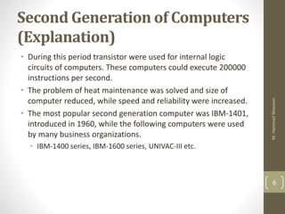 Second Generation of Computers
(Explanation)
• During this period transistor were used for internal logic
circuits of comp...