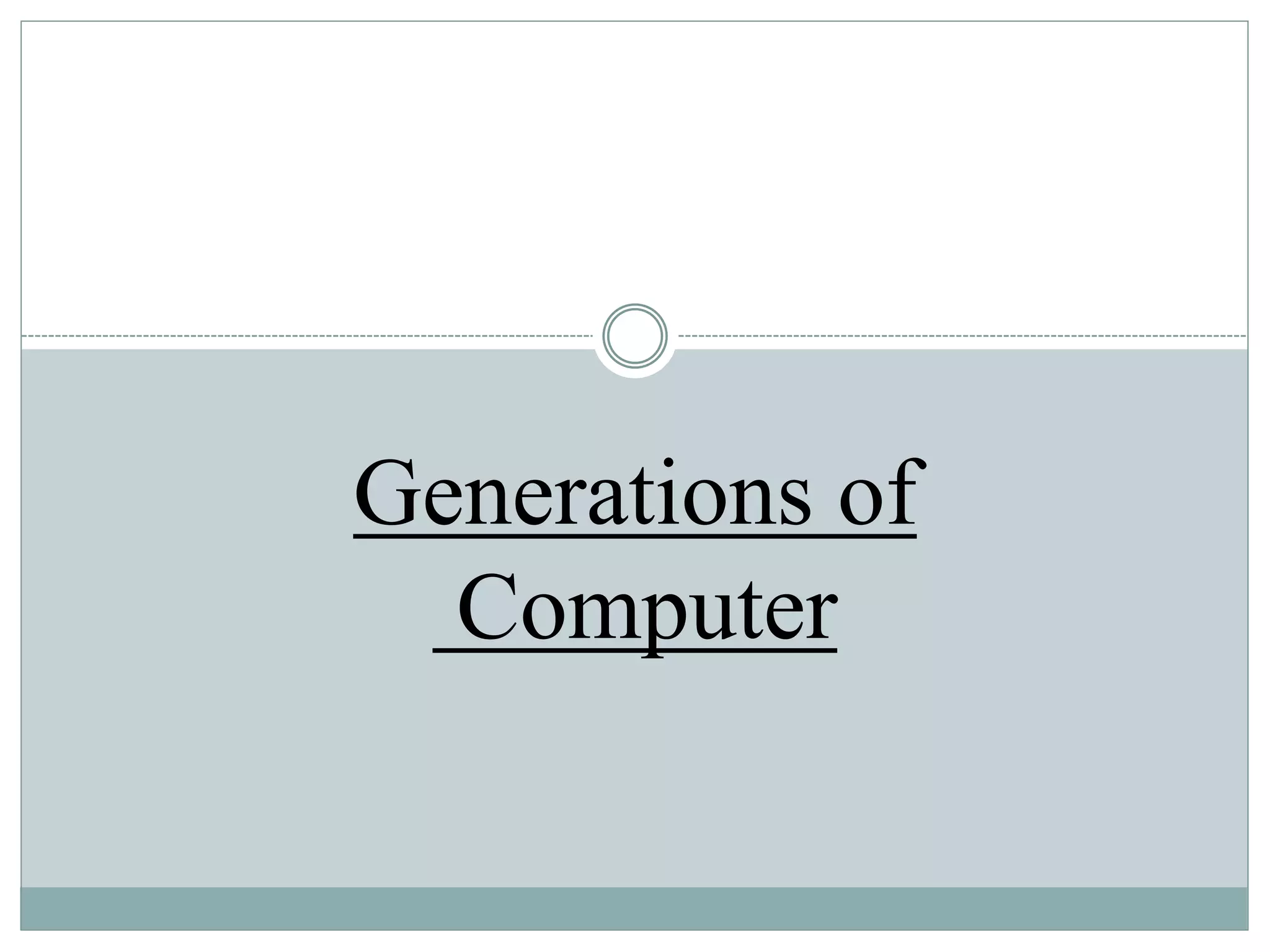 Generations of
Computer
 