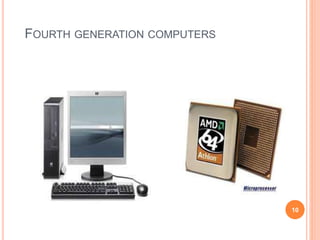 FOURTH GENERATION COMPUTERS
10
 