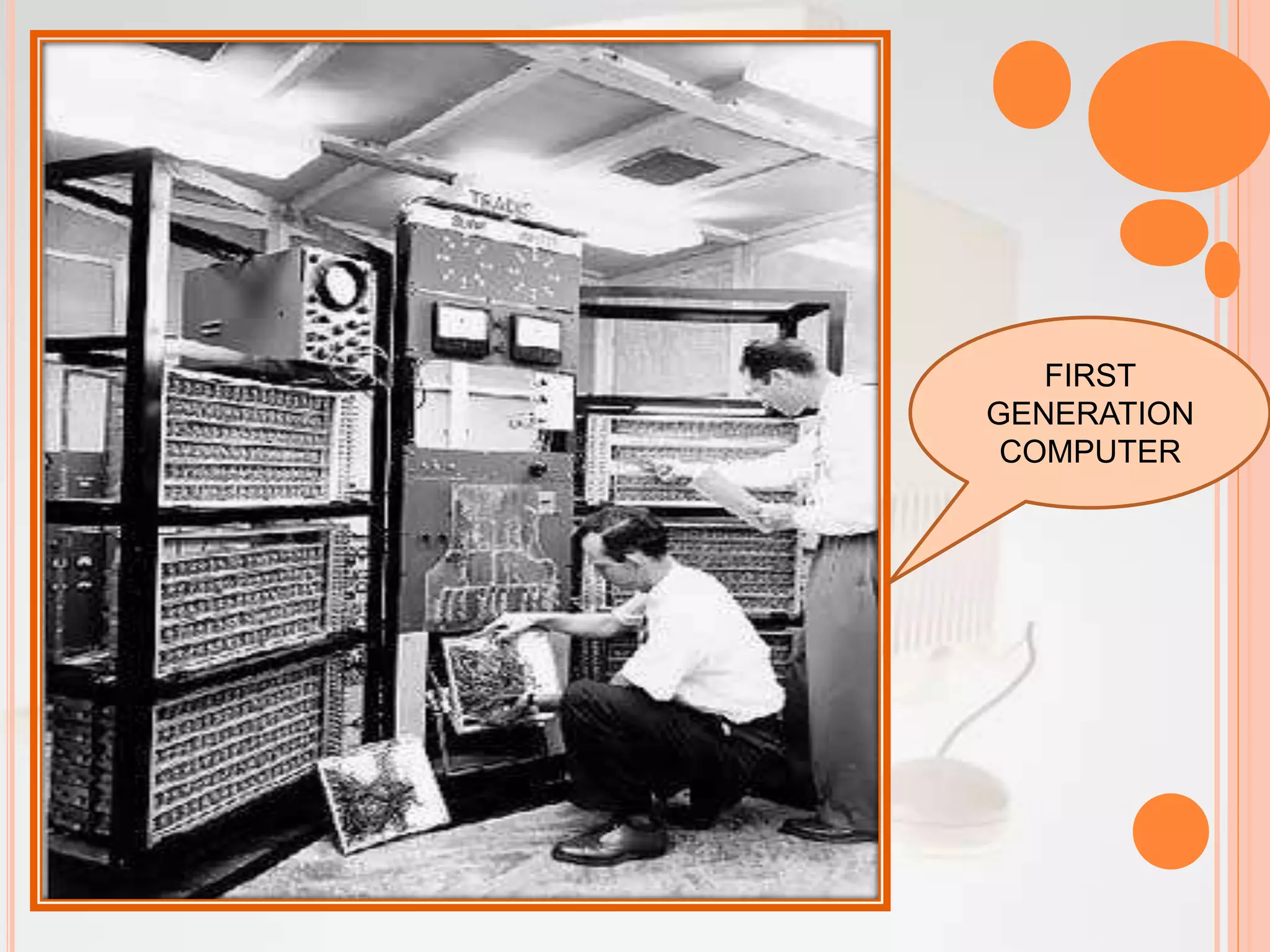 FIRST
GENERATION
COMPUTER
 