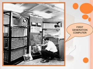 FIRST
GENERATION
COMPUTER
 