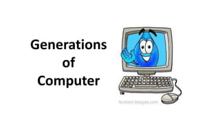 Generations
of
Computer
 