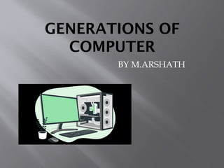 GENERATIONS OF COMPUTER - Copy (2).pptx 1 | PPTX