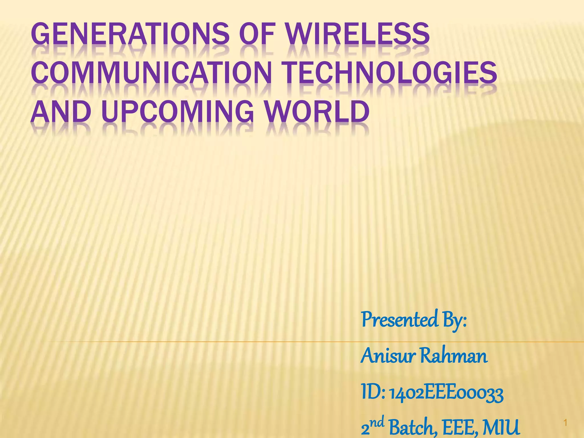Generations of wireless communication technologies and upcoming world | PPT