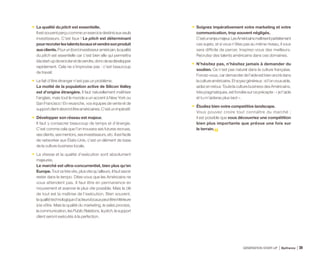 •	 La qualité du pitch est essentielle.
Ilestsouventperçucommeunexercicedestinéauxseuls
investisseurs. C’est faux ! Le pitch est déterminant
pourrecruterlestalentslocauxetvendresonproduit
auxclients.Pourun(bon)investisseuraméricain,laqualité
du pitch est essentielle car c’est bien elle qui permettra
àlastart-upderecruteretdevendre,doncdesedévelopper
rapidement. Cela ne s’improvise pas : c’est beaucoup
de travail.
•	 Le fait d’être étranger n’est pas un problème.
La moitié de la population active de Silicon Valley
est d’origine étrangère. Il faut naturellement maîtriser
l’anglais, mais tout le monde a un accent à New York ou
San Francisco ! En revanche, vos équipes de vente et de
supportclientdevrontêtreaméricaines.C’estunimpératif.
•	 Développer son réseau est majeur.
Il faut y consacrer beaucoup de temps et d’énergie.
C’est comme cela que l’on trouvera ses futures recrues,
sesclients,sesmentors,sesinvestisseurs,etc.Ilestfacile
de networker aux États-Unis, c’est un élément de base
de la culture business locale.
•	 La vitesse et la qualité d’exécution sont absolument
majeures.
Le marché est ultra-concurrentiel, bien plus qu’en
Europe.Toutvatrèsvite,plusvitequ’ailleurs,ilfautsavoir
rester dans le tempo. Dites-vous que les Américains ne
vous attendent pas. Il faut être en permanence en
mouvement et avancer le plus vite possible. Mais la clé
de tout est la maîtrise de l’exécution. Bien souvent,
laqualitétechnologiqued’acteurslocauxpeutêtreinférieure
à la vôtre. Mais la qualité du marketing, le sales process,
lacommunication,lesPublicRelations,lepitch,lesupport
client seront exécutés à la perfection.
•	 Soignez impérativement votre marketing et votre
communication, trop souvent négligés.
C’estunenjeumajeur.LesAméricainsmaîtrisentparfaitement
ces sujets, et si vous n’êtes pas au même niveau, il vous
sera difficile de percer. Inspirez-vous des meilleurs.
Recrutez des talents américains dans ces domaines.
•	 N’hésitez pas, n’hésitez jamais à demander du
soutien. Ce n’est pas naturel dans la culture française.
Forcez-vous,cardemanderdel’aideestbienancrédans
lacultureaméricaine.Etsoyezgénéreux:sil’onvousaide,
aidezenretour.ToutelaculturebusinessdesAméricains,
trèspragmatiques,estfondéesurceprécepte:« jet’aide
et tu m’aideras plus tard ».
•	 Étudiez bien votre competitive landscape.
Vous pouvez croire tout connaître du marché ;
il est possible que vous découvriez une compétition
bien plus importante que prévue une fois sur
le terrain.
GÉNÉRATION START-UP Bpifrance 7739
 