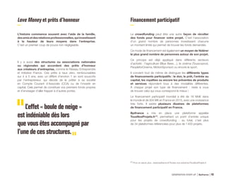Love Money et prêts d’honneur
L’histoire commence souvent avec l’aide de la famille,
desamisetdesrelationsprofessionnelles,quiinvestissent
à la hauteur de leurs moyens dans l’entreprise.
C’est un premier coup de pouce non négligeable.
Il y a aussi des structures ou associations nationales
ou régionales qui accordent des prêts d’honneur
aux créateurs d’entreprise, comme le Réseau Entreprendre
et Initiative France. Ces prêts à taux zéro, remboursables
sur 4 à 5 ans, avec un différé d’environ 1 an sont souscrits
par l’entrepreneur, qui décide de le prêter à sa société
en Compte Courant d’Associés (CCA) ou de l’investir en
capital. Cela permet de constituer vos premiers fonds propres
et d’envisager d’aller frapper à d’autres portes.
L’effet « boule de neige »
est indéniable dès lors
que vous êtes accompagné par
l’une de ces structures.
Financement participatif
Le crowdfunding peut être une autre façon de récolter
des fonds pour financer votre projet. C’est l’association
d’un grand nombre de personnes investissant chacune
un montant limité qui permet de trouver les fonds demandés.
Ce mode de financement est également un moyen de fédérer
le plus grand nombre de personnes autour de son projet.
Ce principe est déjà appliqué dans différents secteurs
d’activité : l’agriculture (Blue Bees…), le cinéma (Touscoprod,
PeopleforCinema, MotionSponsor) ou encore le sport.
Il convient tout de même de distinguer les différents types
de financements participatifs : le don, le prêt, l’entrée au
capital, les royalties ou encore les préventes de produits
et services répondent tous à des modalités différentes.
À chaque projet son type de financement : reste à vous
de trouver celui qui vous correspond le mieux !
Le financement participatif mondial a été de 16 Md€ dans
le monde et de 304 M€ en France en 2015, avec une croissance
très forte. Il existe plusieurs dizaines de plateformes
de financement participatif en France.
Bpifrance a mis en place une plateforme appelée
TousNosProjets.fr (1)
, permettant un point d’entrée unique
pour les projets de crowdfunding : au total, c’est plus
de 34 plateformes référencées pour plus de 1 400 projets.
(1) Pour en savoir plus : www.bpifrance.fr/Toutes-nos-solutions/TousNosProjets.fr
GÉNÉRATION START-UP Bpifrance 8543
 