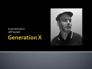 Generation X Scott McCallum Jeff Tackett 