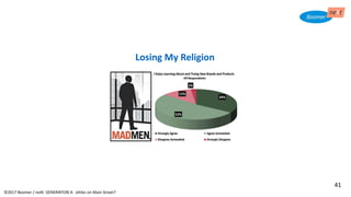 ©2017 Boomer / neXt GENERATION X: eXiles on Main Street?
Losing My Religion
41
 