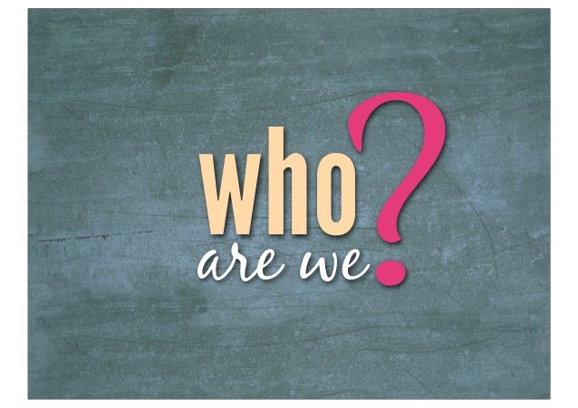 Who are we