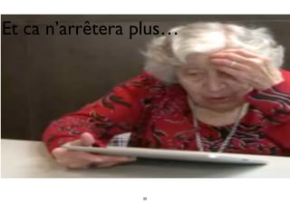 Et ca n’arrêtera plus…
35
 