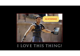 ACATAWAD!
 