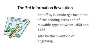 The 3rd Information Revolution
Set off by Gutenberg's invention
of the printing press and of
movable type between 1450 and
1455
Also by the invention of
engraving
WWW.LTSEMAJ.COM 25
 