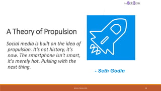 A Theory of Propulsion
Social media is built on the idea of
propulsion. It's not history, it's
now. The smartphone isn't smart,
it's merely hot. Pulsing with the
next thing.
- Seth Godin
WWW.LTSEMAJ.COM 38
 