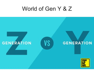 World of Gen Y & Z
 