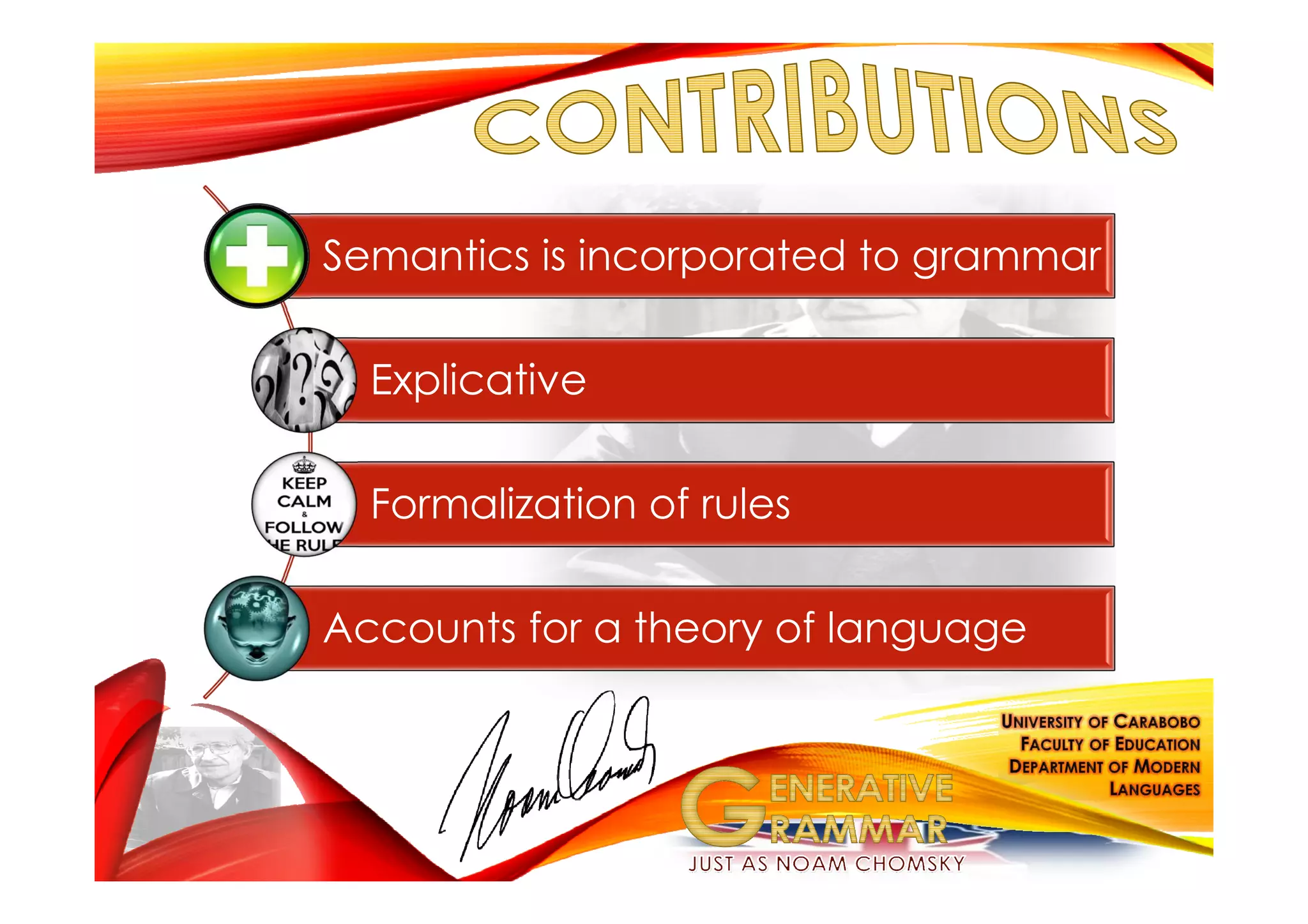 Semantics is incorporated to grammar
Explicative
Formalization of rules
Accounts for a theory of language
 
