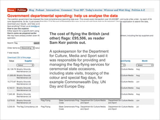 The cost of flying the British (and
other) flags: £95,506, as reader
Sam Keir points out.

A spokesperson for the Department
for Culture, Media and Sport said it
was responsible for providing and
managing the flag-flying services for
ceremonial state occasions,
including state visits, trooping of the
colour and special flag days, for
example Commonwealth Day, UN
Day and Europe Day.
 