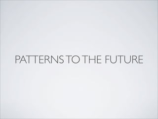 PATTERNS TO THE FUTURE
 