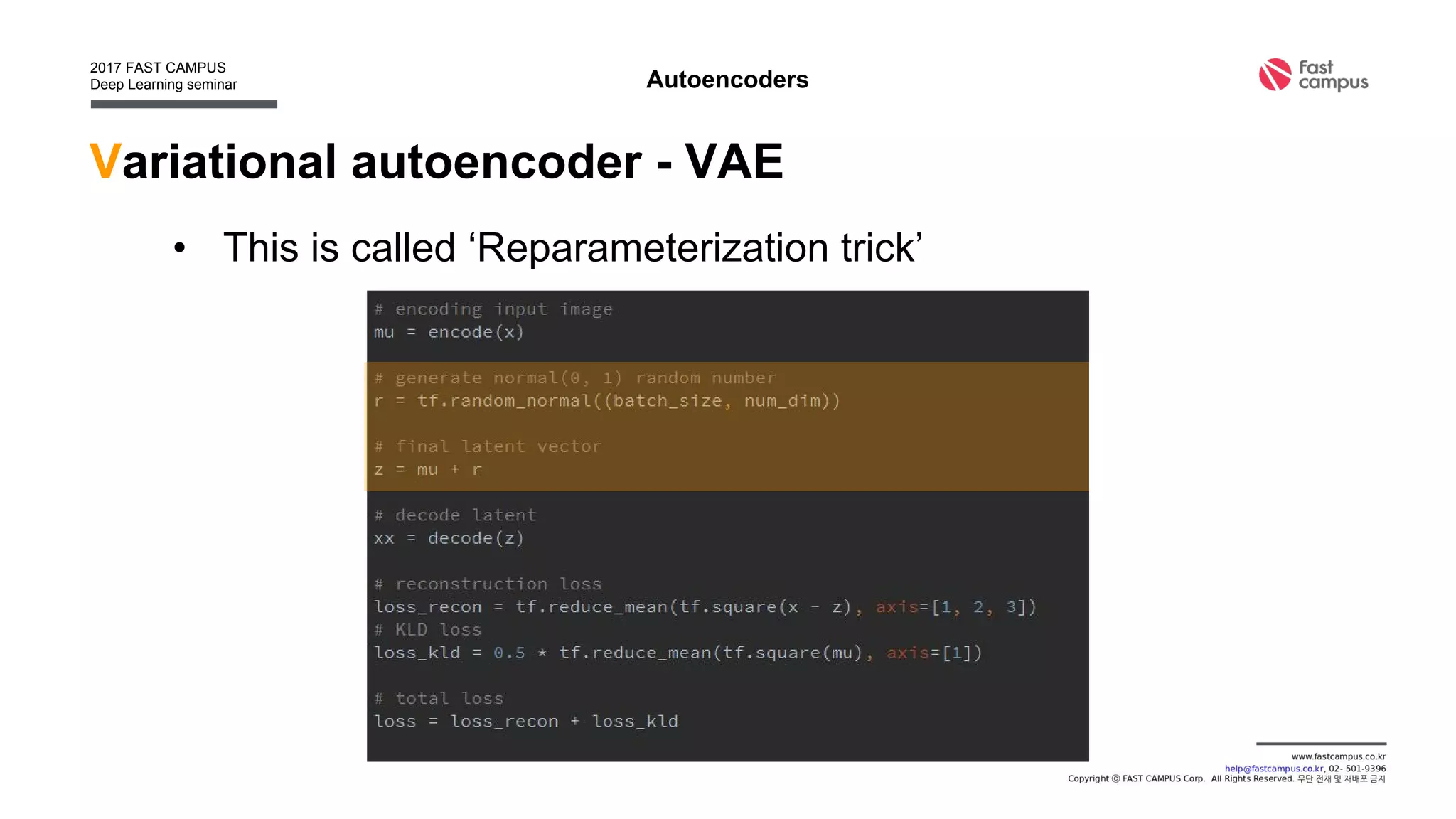 Variational autoencoder - VAE
• This is called ‘Reparameterization trick’
Autoencoders
 