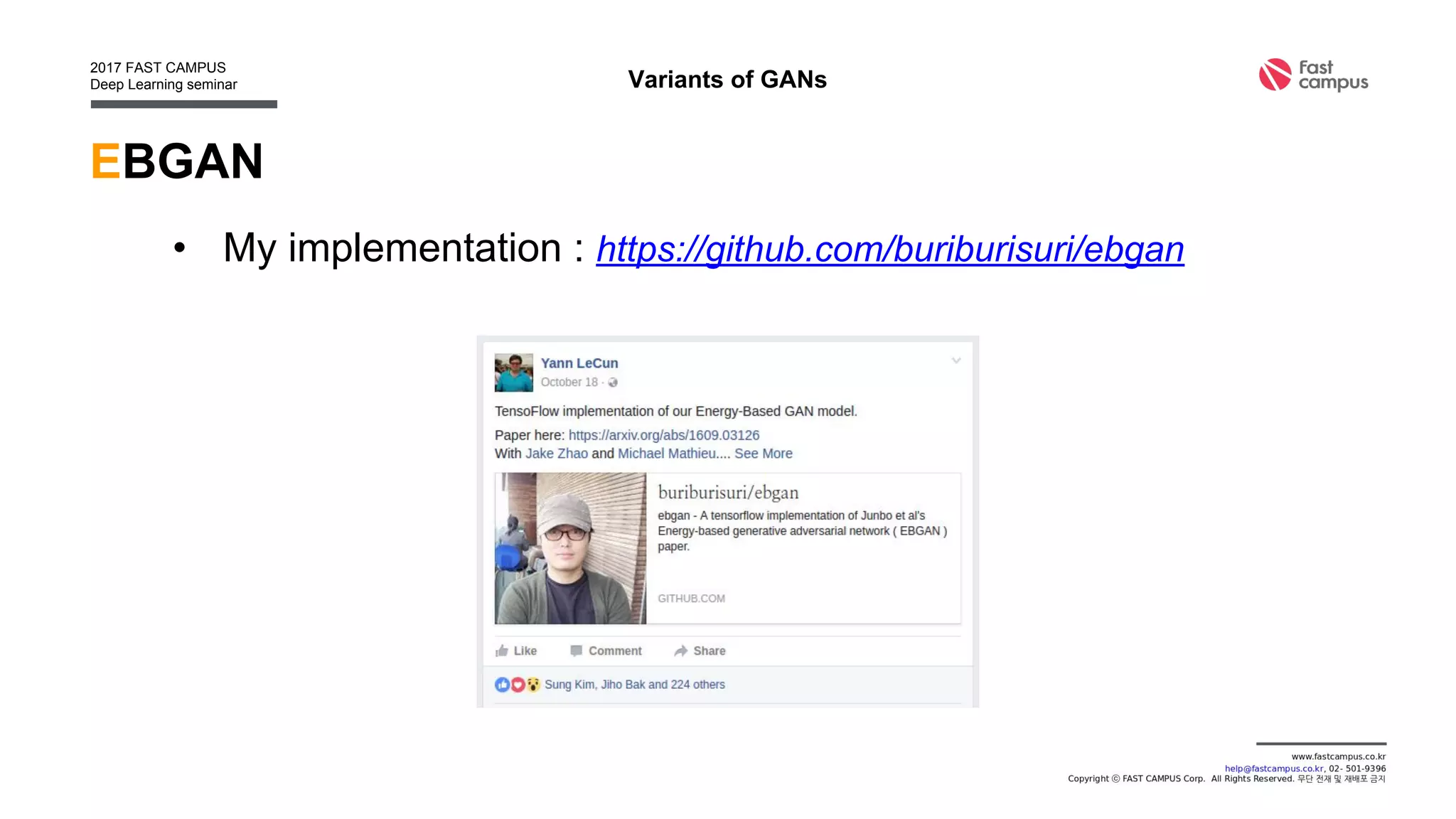 EBGAN
• My implementation : https://github.com/buriburisuri/ebgan
Variants of GANs
 