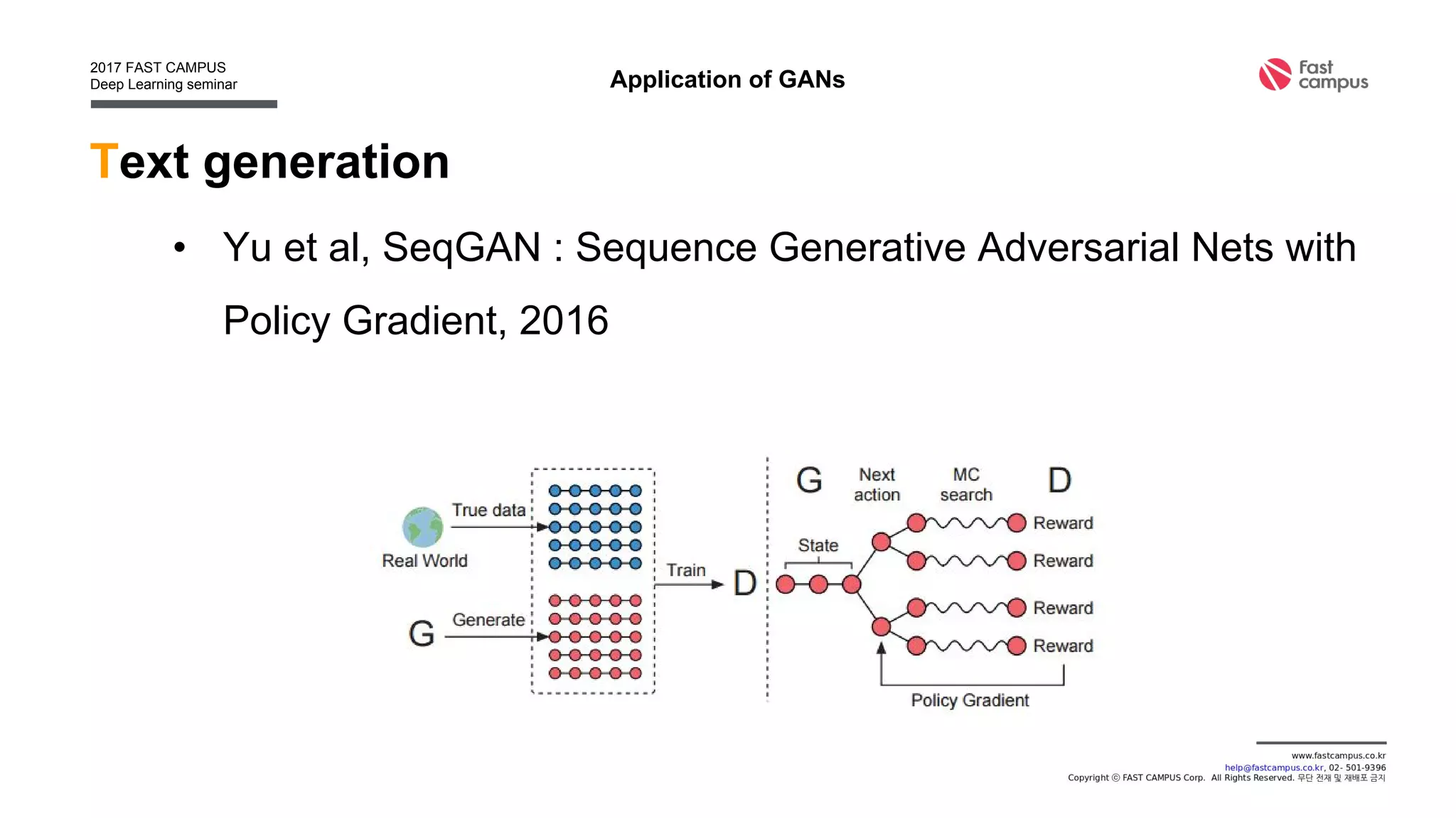 Domain adaptation
• Shrivastava et al, Learning from simulated and unsupervised
images through adversarial training, 2016
Application of GANs
 