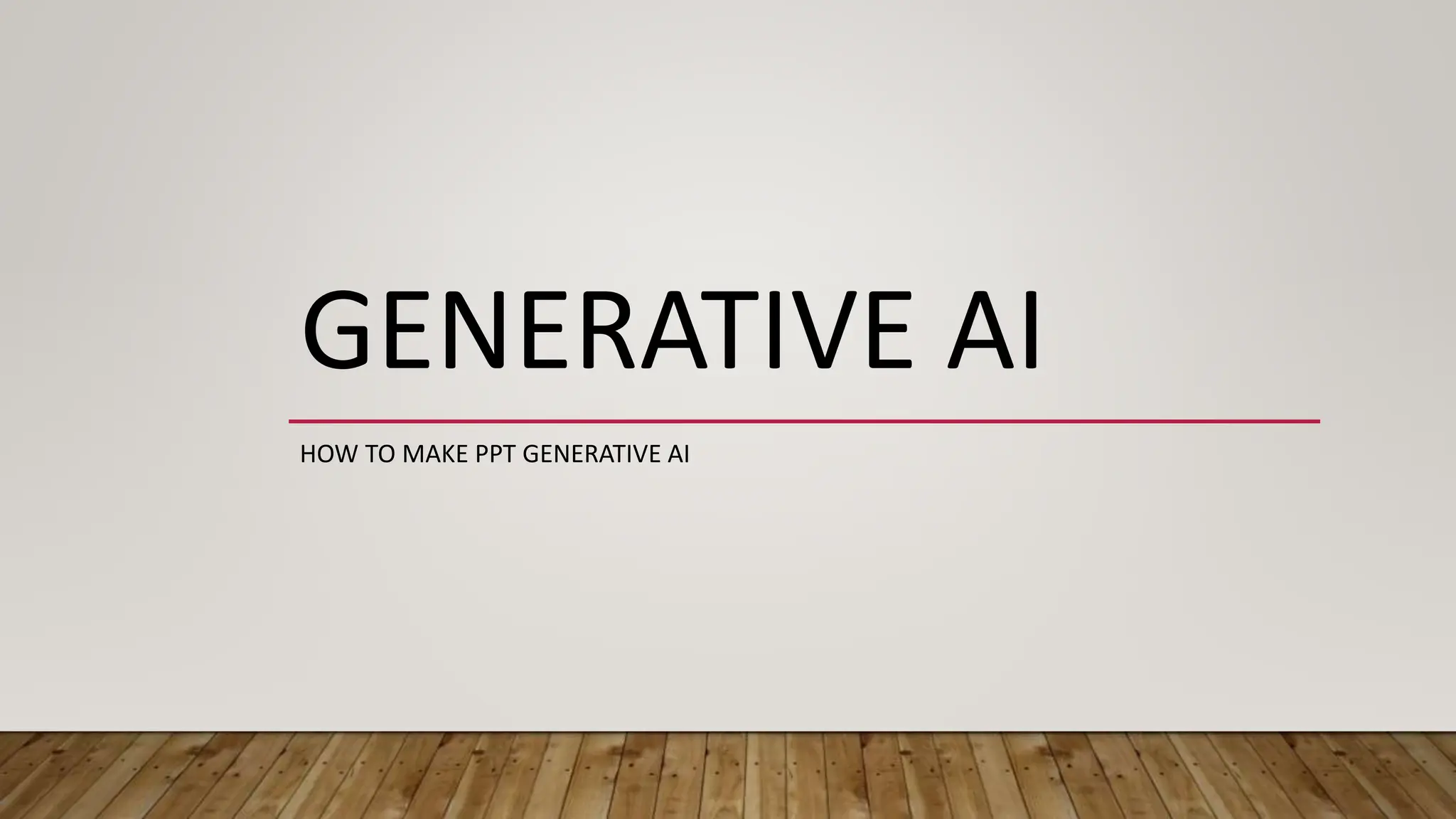 How to make ppt on this topic : Generative AI | PPT