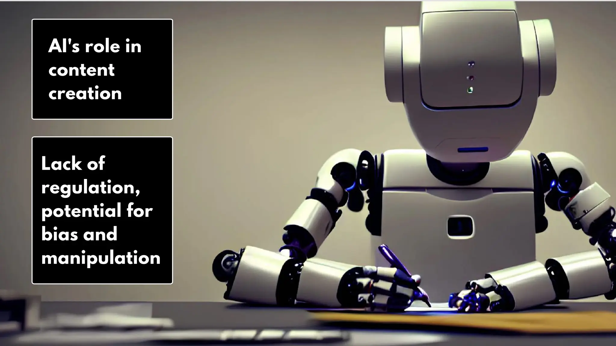AI's role in
content
creation
Lack of
regulation,
potential for
bias and
manipulation
 