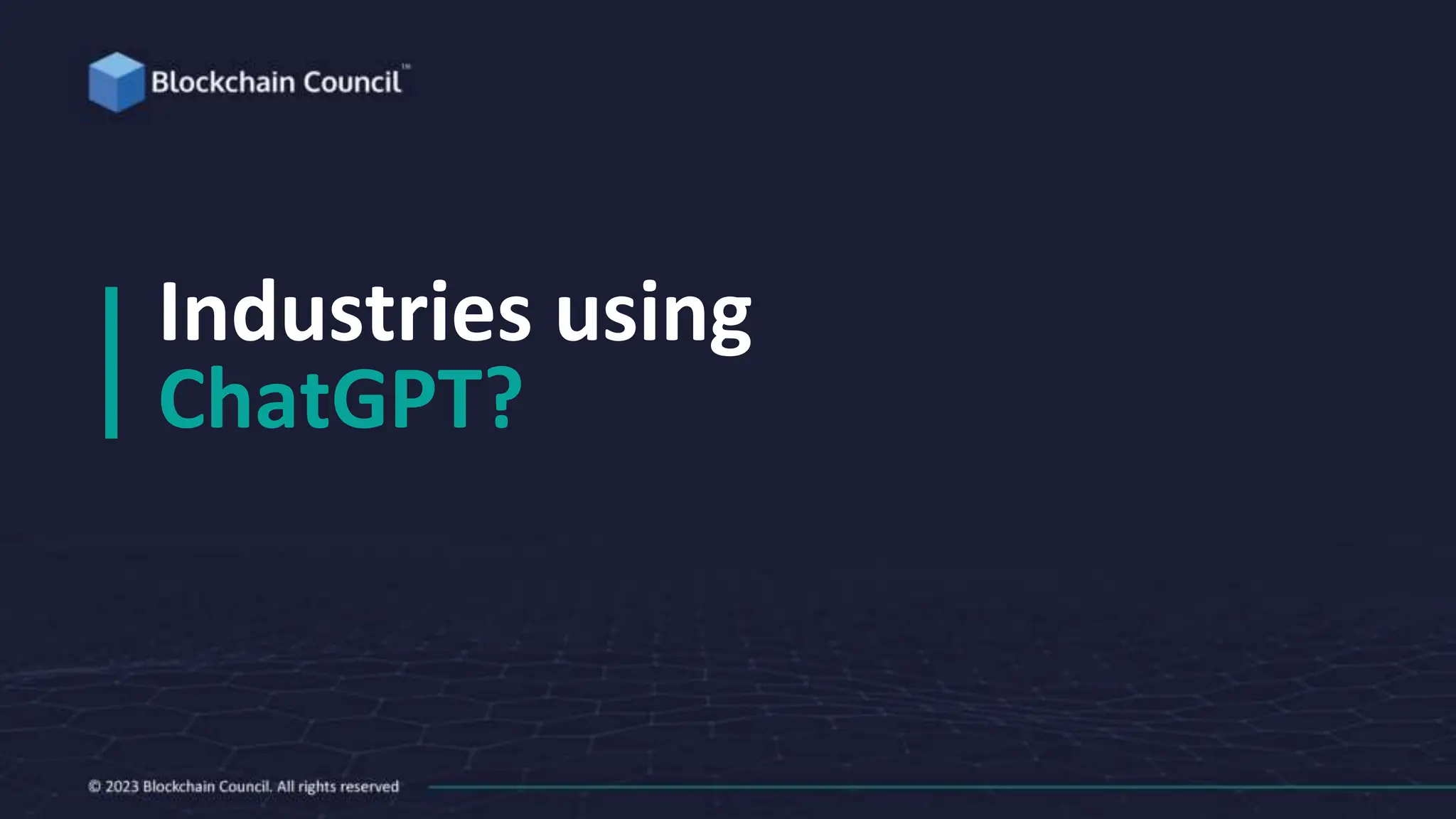Industries using
ChatGPT?
 