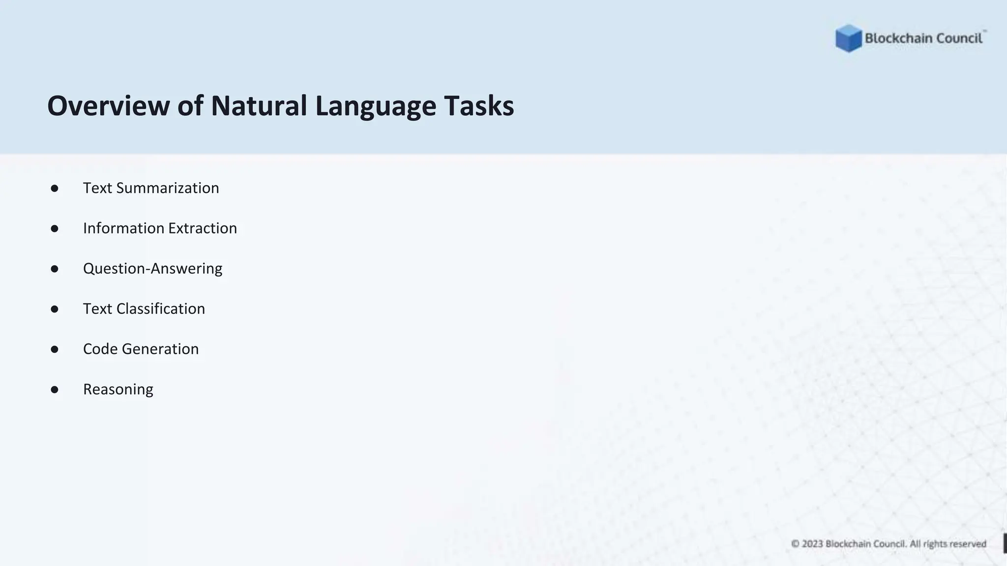 Overview of Natural Language Tasks
● Text Summarization
● Information Extraction
● Question-Answering
● Text Classification
● Code Generation
● Reasoning
 