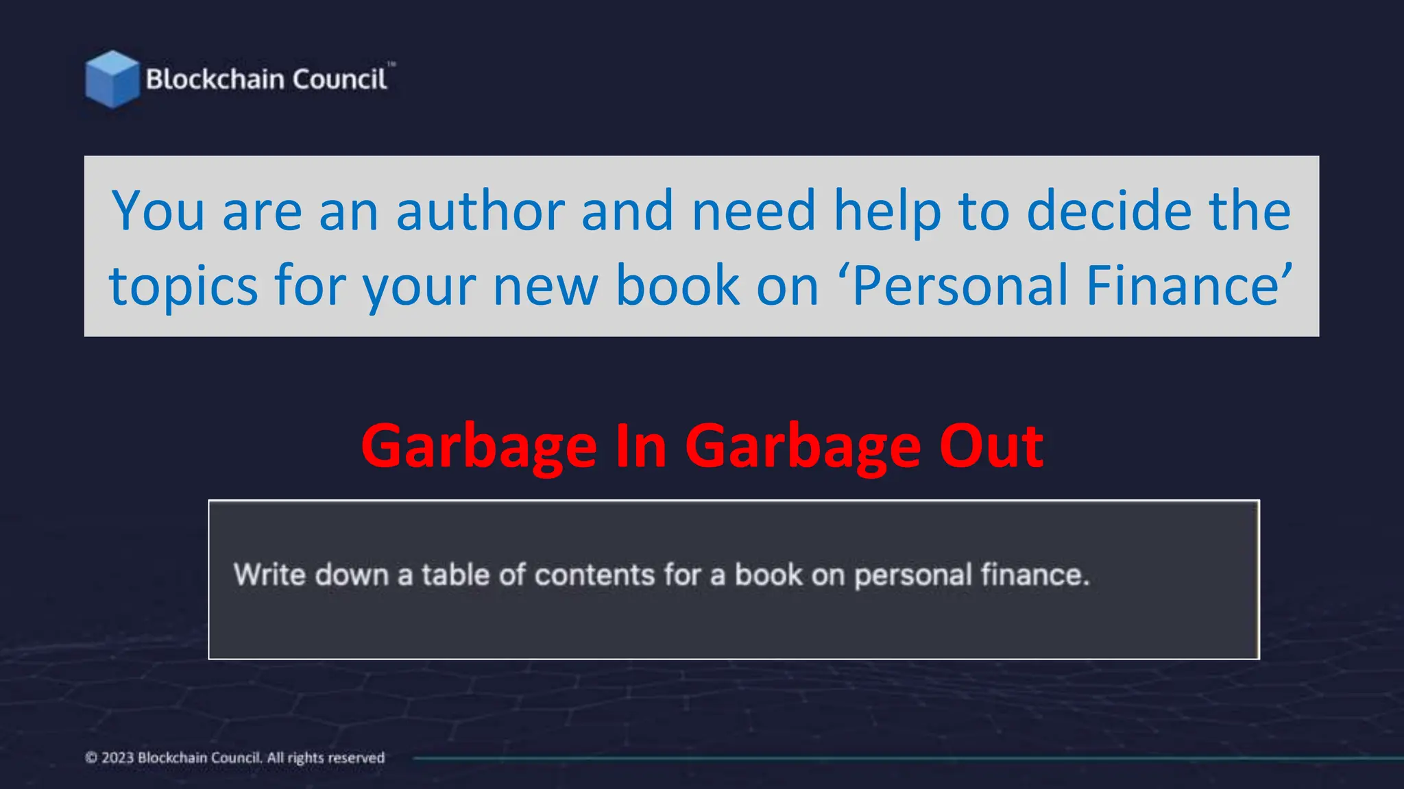 Garbage In Garbage Out
You are an author and need help to decide the
topics for your new book on ‘Personal Finance’
 