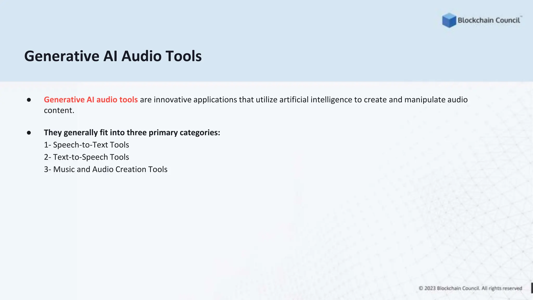 Generative AI Audio Tools
● Generative AI audio tools are innovative applications that utilize artificial intelligence to create and manipulate audio
content.
● They generally fit into three primary categories:
1- Speech-to-Text Tools
2- Text-to-Speech Tools
3- Music and Audio Creation Tools
 